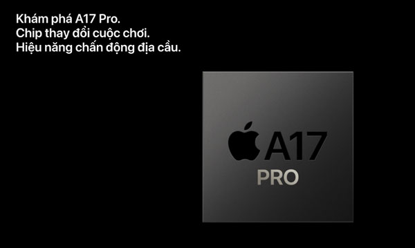  iPhone 15 Pro dùng chip A17 Pro với nhiều nâng cấp mạnh mẽ